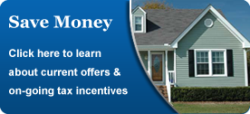 Save Money - Click here to learn about current offers and on-going tax incentives